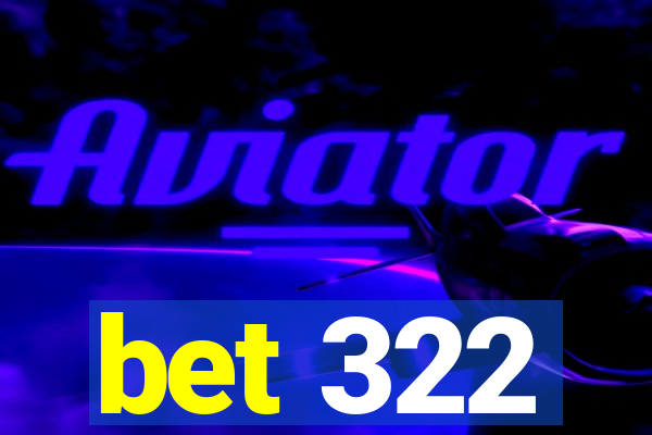 bet 322